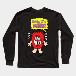 Hello. I'm Mental! Long Sleeve T-Shirt